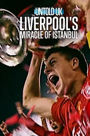Download Untold UK: Liverpool’s Miracle of Istanbul (2026) WEB DL Dual Audio {Hindi English} 480p [350MB] | 720p [970MB] | 1080p [2GB]